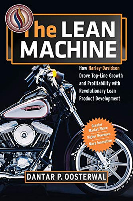 The Lean Machine: How Harley-Davidson Drove Top-Line Growth And Profitability With Revolutionary Lean Product Development