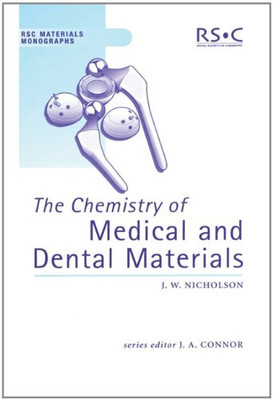 The Chemistry Of Medical And Dental Materials (Rsc Materials Monographs, Volume 3)