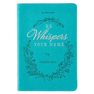 He Whispers Your Name | 365 Devotions For Women | Hope And Comfort To Strengthen Your Walk Of Faith | Teal Faux Leather Devotional Gift Book W/Ribbon Marker