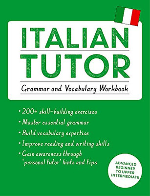 Italian Tutor: Grammar And Vocabulary Workbook (Learn Italian With Teach Yourself): Advanced Beginner To Upper Intermediate Course (Tutor Language Series)
