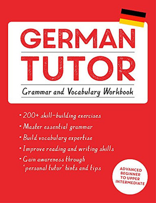German Tutor: Grammar And Vocabulary Workbook (Learn German With Teach Yourself): Advanced Beginner To Upper Intermediate Course (Language Tutors)