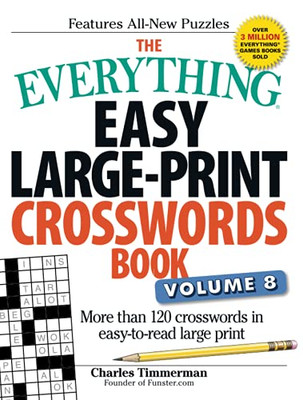 The Everything Easy Large-Print Crosswords Book, Volume 8: More Than 120 Crosswords In Easy-To-Read Large Print