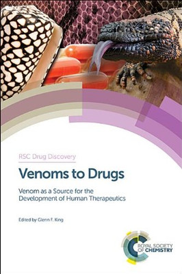 Venoms To Drugs: Venom As A Source For The Development Of Human Therapeutics (Drug Discovery, Volume 42)
