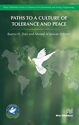 Paths To A Culture Of Tolerance And Peace (River Publishers Series In Chemical, Environmental, And Energy Engineering)