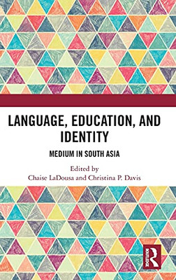 Language, Education, And Identity: Medium In South Asia