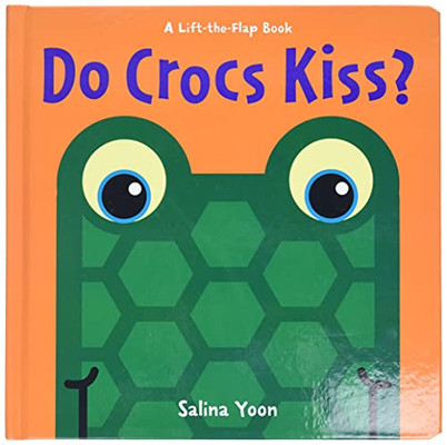 Do Crocs Kiss? (A Lift-The-Flap Book)