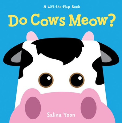 Do Cows Meow? (A Lift-The-Flap Book)