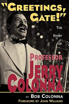 Greetings, Gate!: The Story Of Professor Jerry Colonna