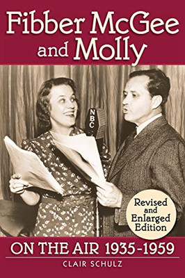 Fibber Mcgee And Molly: On The Air 1935-1959: Revised And Enlarged Edition