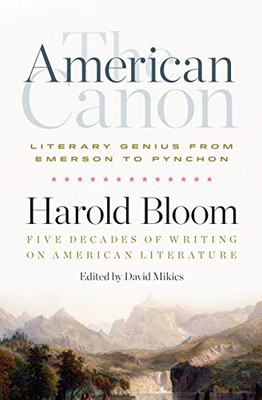 The American Canon: Literary Genius From Emerson To Pynchon