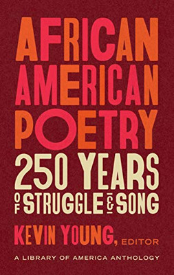 African American Poetry: 250 Years Of Struggle & Song (Loa #333): A Library Of America Anthology (The Library Of America)