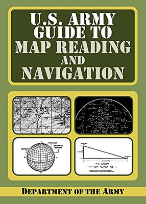 U.S. Army Guide To Map Reading And Navigation