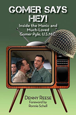 Gomer Says Hey! Inside The Manic And Much-Loved Gomer Pyle, U.S.M.C.