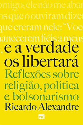 E A Verdade Os Libertar?Í: Reflex??Es Sobre Religi?Úo, Pol?¡Tica E Bolsonarismo (Portuguese Edition)