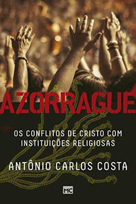 Azorrague: Os Conflitos De Cristo Com Institui?º??Es Religiosas (Portuguese Edition)