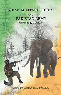 Indian Military Threat And Pakistan Army: From 1947 To 2017