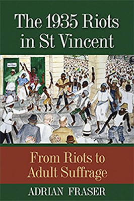 The 1935 Riots In St Vincent: From Riots To Adult Suffrage