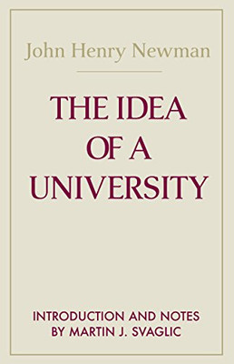 The Idea Of A University (Notre Dame Series In The Great Books) (Notre Dame Series In Great Books)