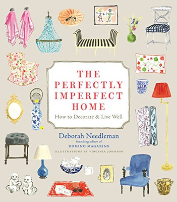 The Perfectly Imperfect Home: How To Decorate And Live Well