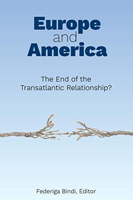 Europe And America: The End Of The Transatlantic Relationship?