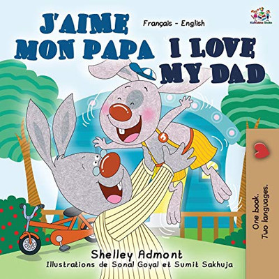 J'Aime Mon Papa I Love My Dad: French English Bilingual Book (French English Bilingual Collection) (French Edition)