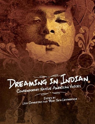 Dreaming In Indian: Contemporary Native American Voices