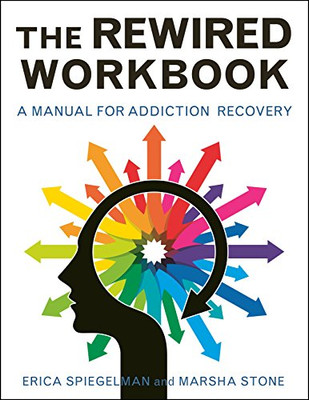 Rewired Workbook: A Manual For Addiction Recovery