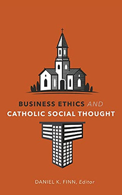 Business Ethics And Catholic Social Thought - Hardcover