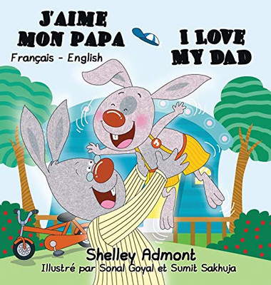 J'Aime Mon Papa I Love My Dad: French English Bilingual Edition (French English Bilingual Collection) (French Edition)