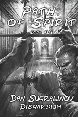 Path Of Spirit (Disgardium Book #6): Litrpg Series