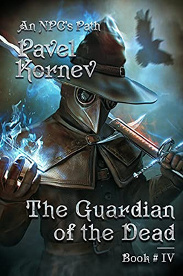 The Guardian Of The Dead (An Npc'S Path Book #4): Litrpg Series