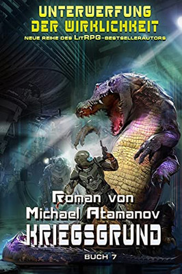 Kriegsgrund (Unterwerfung Der Wirklichkeit Buch 7): Litrpg-Serie (German Edition)