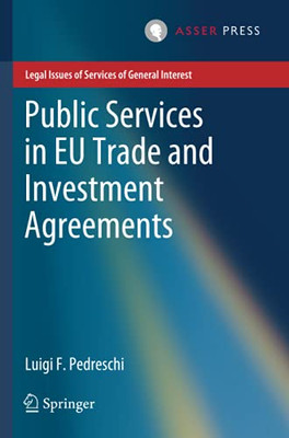 Public Services In Eu Trade And Investment Agreements (Legal Issues Of Services Of General Interest)