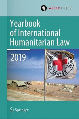 Yearbook Of International Humanitarian Law, Volume 22 (2019) (Yearbook Of International Humanitarian Law, 22)