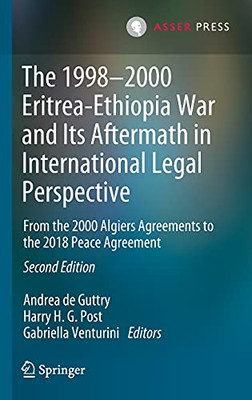 The 1998Â2000 Eritrea-Ethiopia War And Its Aftermath In International Legal Perspective: From The 2000 Algiers Agreements To The 2018 Peace Agreement