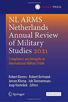 Nl Arms Netherlands Annual Review Of Military Studies 2021: Compliance And Integrity In International Military Trade - Hardcover