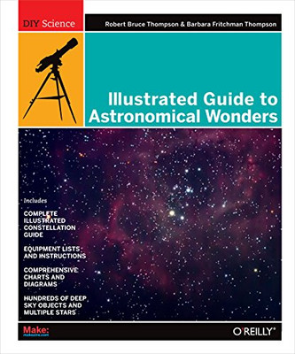 Illustrated Guide To Astronomical Wonders: From Novice To Master Observer (Diy Science)