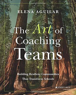 The Art Of Coaching Teams: Building Resilient Communities That Transform Schools