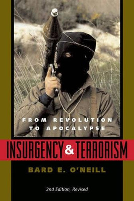Insurgency And Terrorism: From Revolution To Apocalypse, Second Edition, Revised