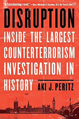 Disruption: Inside The Largest Counterterrorism Investigation In History