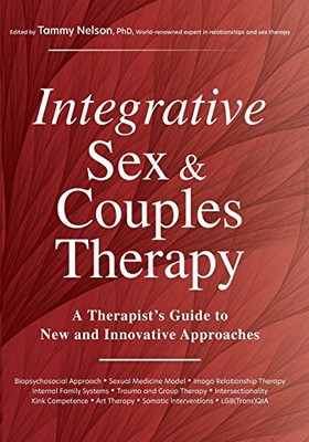 Integrative Sex & Couples Therapy: A Therapist'S Guide To New And Innovative Approaches