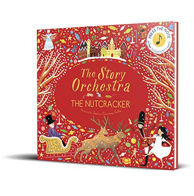 The Story Orchestra: The Nutcracker: Press The Note To Hear Tchaikovsky'S Music (The Story Orchestra, 2)