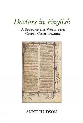 Doctors In English: A Study Of The Wycliffite Gospel Commentaries (Exeter Medieval Texts And Studies Lup)