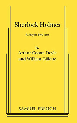 Sherlock Holmes: A Comedy In Two Acts