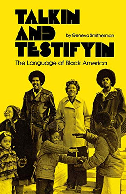 Talkin And Testifyin: The Language Of Black America (Waynebook)