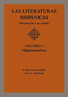 Las Literaturas Hispanicas: Introduccion A Su Estudio (Volumen 3 : Hispanoamerica) (Spanish Edition)