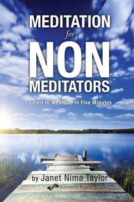 Meditation for Non-Meditators: Learn to Meditate in Five Minutes