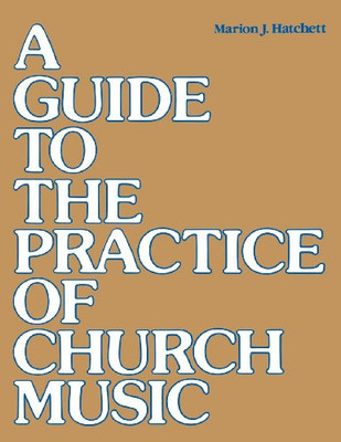A Guide To The Practice Of Church Music