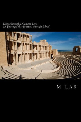 Libya through a Camera Lens (A photographic journey through Libya)