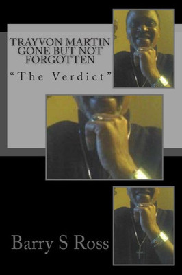 Trayvon Martin Gone but Not Forgotten: ""The Verdict""